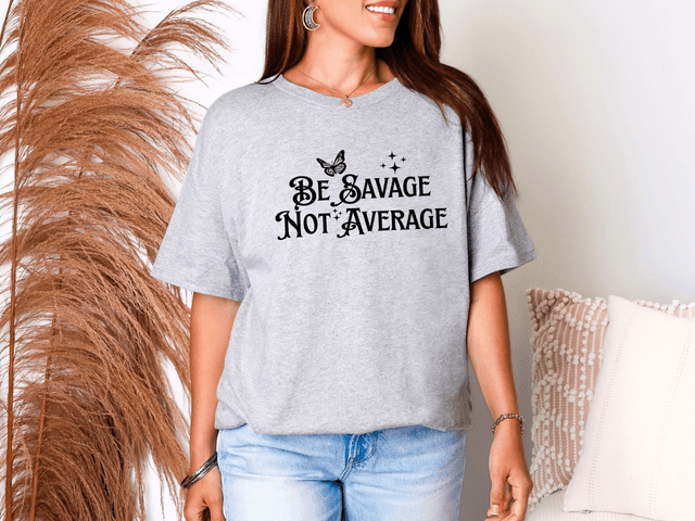 Be Savage Not Average