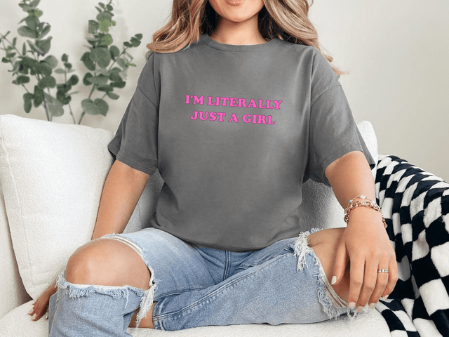 I'm Literally Just A Girl