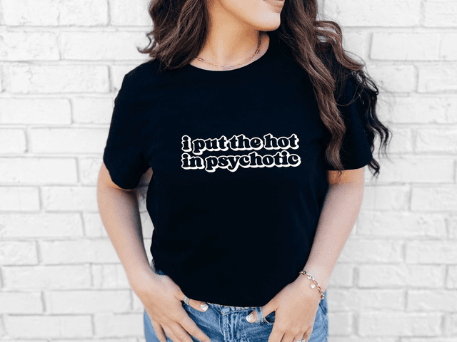 I Put The Hot In Psychotic